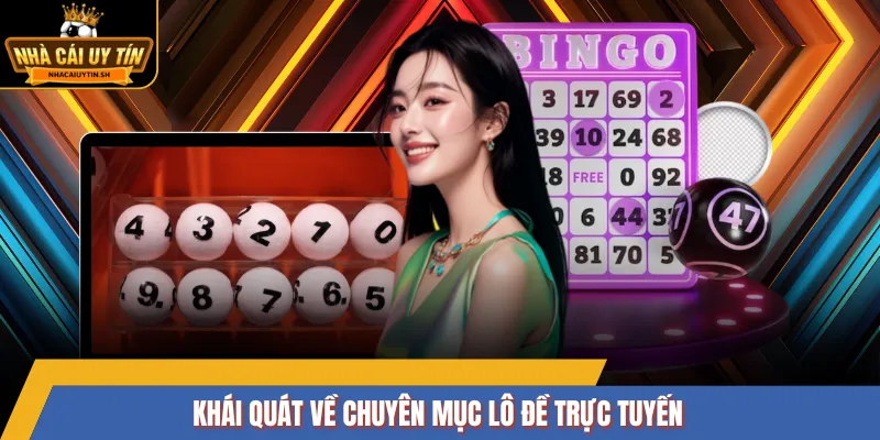 Khái quát về chuyên mục lô đề trực tuyến