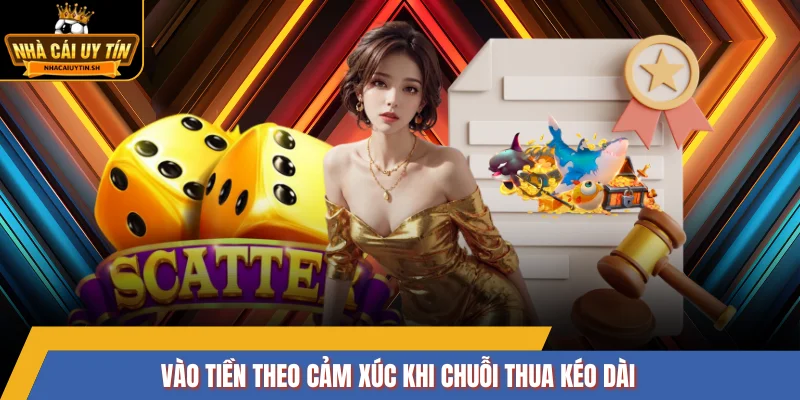 Vào tiền theo cảm xúc khi chuỗi thua kéo dài